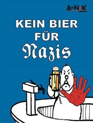 Cartoon / Aufkleber : ein in schwarz weiß gezeichneter Barkeeper hält ein gelbe Bierglas in seiner rechten Hand. Mit seiner linken roten Hand signalisiert er Stop. Über dem Barkeeper steht in weißer Schrift auf blauem Hintergrund : kein Bier für Nazis.