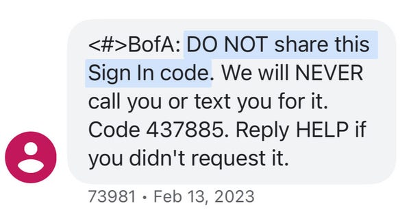 A screenshot of a SMS continuing the text: “BofA: DO NOT share this Sign In code. We will NEVER call you or text you for it.
Code 437885. Reply HELP if you didn't request it.”