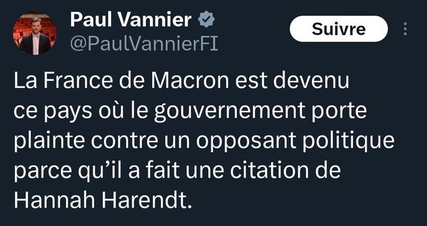 La France de Macron est devenu ce pays où le gouvernement porte plainte contre un opposant politique parce qu’il a fait une citation de Hannah Harendt.