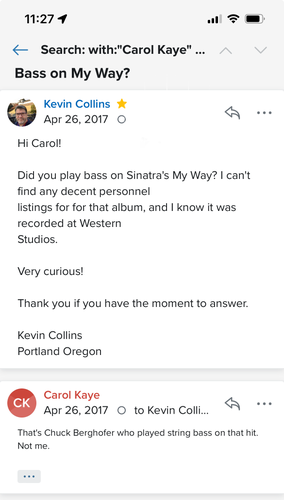 A question from me to Carol Kay if she played on My Way with Sinatra. The reply: That's Chuck Berghofer who played string bass on that hit.
Not me.