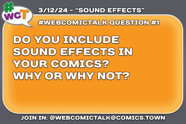 #WebcomicTalk Question 1: "Do you include sound effects in your comic? Why or why not?"