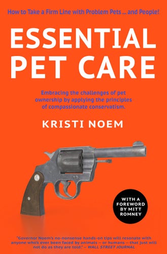 A fake book cover. The title of the book is “Essential Pet Care”, written in large white type on a red background. The author’s name is given as Kristi Noel, and below that appears a photograph of a handgun. Blue text elsewhere on the cover reads “How to Take a Firm Line with Problem Pets … and People!” and “Embracing the challenges of pet ownership by applying the principles of compassionate conservatism.” A small text at the foot of the cover reads “Governor Noem’s no-nonsense hands-on tips will resonate with anyone who’s ever been faced by animals -- or humans -- that just will not do as they are told.” and is attributed to “Wall Street Journal”. A black circle at lower right contains the words “With a foreword by Mitt Romney” in white text.