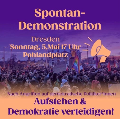 Spontandemonstration

Dresden, Sonntag 5. Mai 17 Uhr
Pohlandplatz

Nach Angriffen auf demokratische Politiker*innen
Aufstehen und Demokratie verteidigen
