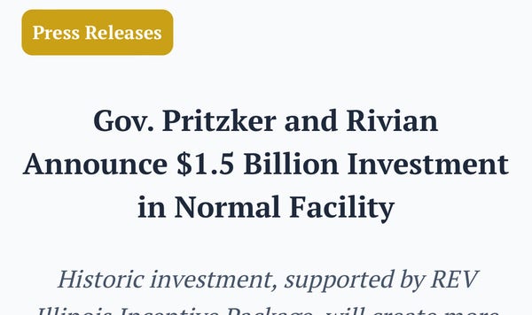 Gov. Pritzker and Rivian
Announce $1.5 Billion Investment in Normal Facility