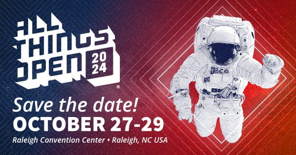 ALL THINGS OPEN 2024 | Save the Date! OCTOBER 27-29 | Raleigh Convention Center | Raleigh, NC USA