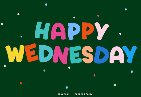 An image that says happy Wednesday and each letter is a different color.