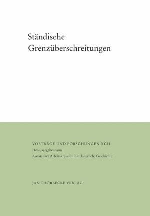 Hesse, Christian (ed.), Ständische Grenzüberschreitungen (Vorträge und Forschungen 92), Ostfildern 2021.