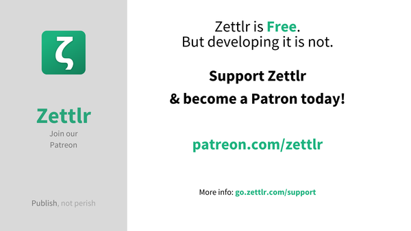 Zettlr is Free. But developing it is not. Support Zettlr & become a Patron today at patreon.com/zettlr! More info: go.zettlr.com