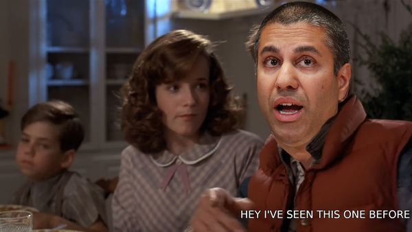 Hey I've seen this one before meme, but with Ajit Pai's face on top of Marty McFly's face.