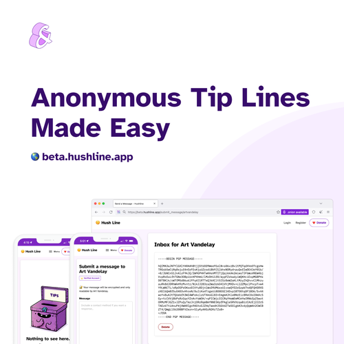 Promo for Hush Line with the heading "Anonymous Tip Lines Made Easy. beta.hushline.app" with images of the Hush Line mobile and desktop app interfaces.