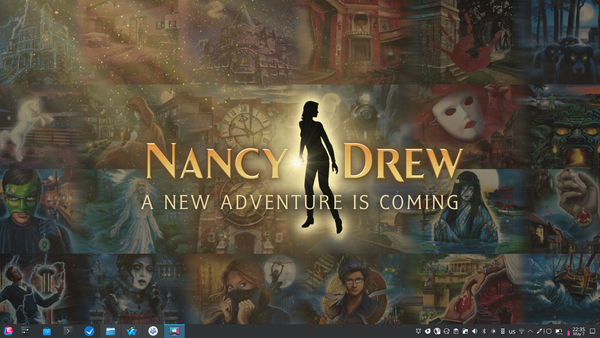 Screenshot of a desktop with Nancy Drew wallpaper from Her Interactive. It reads: "A new adventure is coming". Several recognizable game covers can be seen further in the background, as they give the sense of nostlagia.

On the bottom, is the KDE Plasma desktop environment panel with my logo, task manager, system tray and clocks.