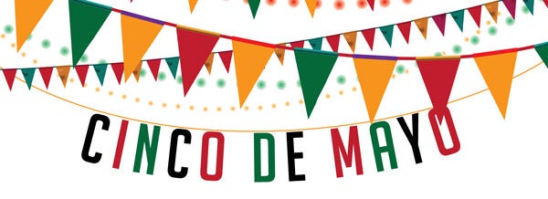 An illustration with several banners in the colours of the Mecxican flag with the words "Cinco de Mayo" in black, red, and green letters.