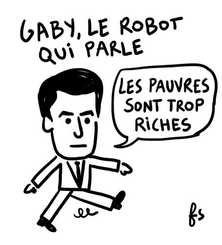 Gabriel Attal marchant comme un robot : 
"Les pauvres sont trop riches"