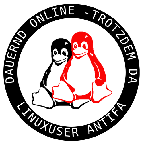 Antifasticker, in der Mitte Tux in rot und schwarz. Text: Dauernd online - Trotzdem da Linuxuser Antifa