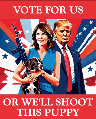 VOTE FOR US OR WE'LL SHOOT THIS PUPPY