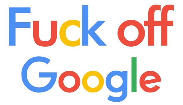 A sticker in colorfull  Google logo font with the text "Fuck off Google"