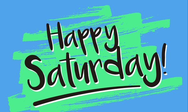 An image with a blue background, some green above that and the words happy Saturday in a black font.
