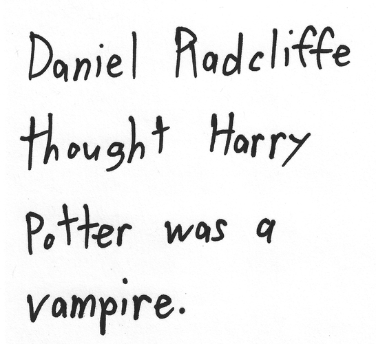 Daniel Radcliffe thought Harry Potter was a vampire.