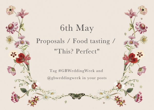 6th May

Proposals / Food tasting / "This? Perfect"

Tag #GBWeddingWeek in your posts
