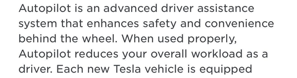 A screenshot taken from Tesla's official Autopilot information page on Tesla.com which states:

Autopilot is an advanced driver assistance system that enhances safety and convenience behind the wheel. When used properly, Autopilot reduces your overall workload as a driver.