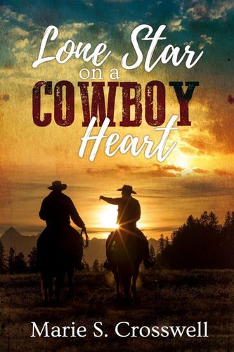 cover - Lone Star on a Cowboy Heart - Marie S. Crosswell - two cowboys on horseback riding off into the sunset together.