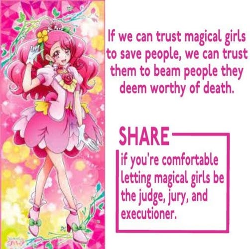 if we can trust magical girls to save people, we can trust them to beam people they deem worthy of death" and "share if youre comfortable letting magical girls be the judge, jury and executioner.
