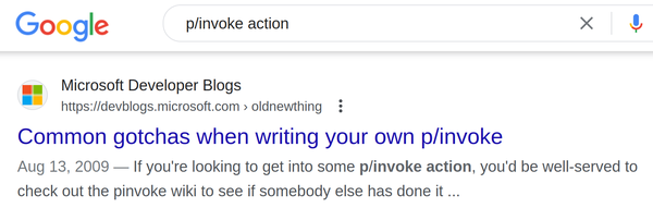 Google search for p/invoke action

"Common gotchas when writing your own p/invoke

If you're looking to get into some p/invoke action…"