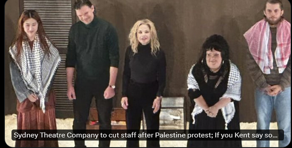 Screenshot of actors protesting the genocide in Gaza.  Headline:
Sydney Theatre Company to cut staff after Palestine protest.