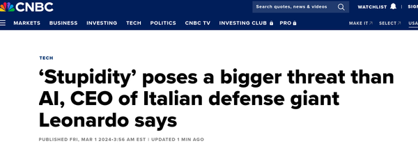 Headline: CNBC: Stupidity poses a bigger threat than AI, CEO of Italian defense giant Leonardo says