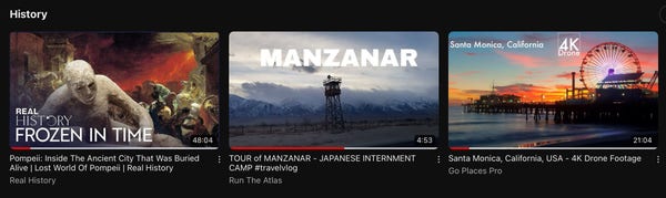 My YouTube history showing Pompeii, Manzanar Japanese Internment Camp, and the Santa Monica pier videos