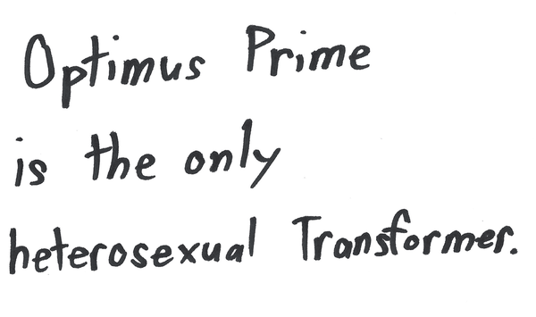 Optimus Prime is the only heterosexual Transformer.