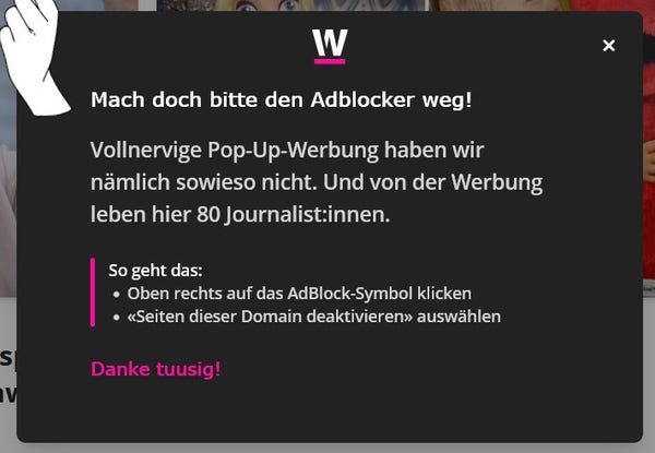 Bettelnde watson.ch Website: "Mach doch bitte den Adblocker weg! Vollnervige Pop-Up-Werbung haben wir nämlich sowieso nicht. Und von der Werbung leben hier 80 Journalist:innen." und eine folgende Anleitung, den AdBlocker auszuschalten. 