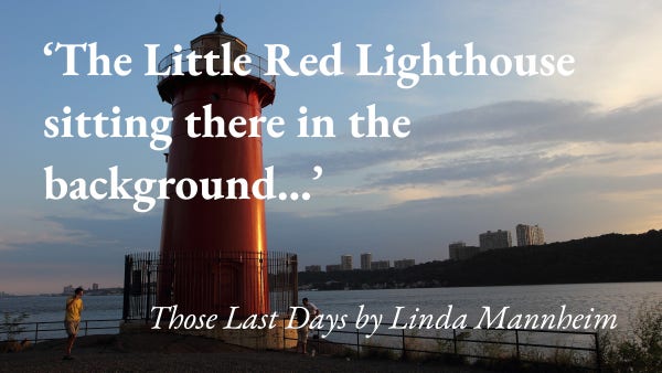 Sunlight on the Little Red Lighthouse and a view across the river to New Jersey, with a quote from Linda Mannheim's short story Those Last Days: 'The Little Red Lighthouse sitting there in the background…'
