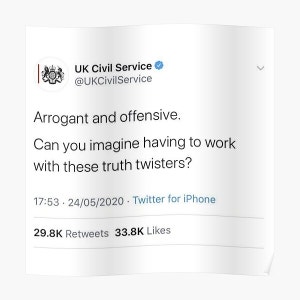 “Arrogant and offensive,” reads a Tweet from the UK Civil Service Twitter account “Can you imagine having to work with these truth twisters?”

The tweet was sent four years ago and had 30k likes and retweets before it was deleted.