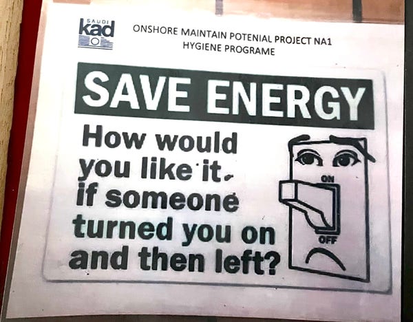  A sign stating SAVE ENERGY
How would you like it if someone turned you on and then left?

To the right of the text is a cartoonish light switch in the ON position, and looking very unhappy.