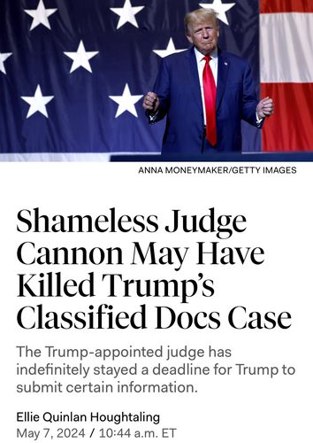 The New Republic headline: “Shameless Judge Cannon May Have Killed Trump’s Classified Docs Case”