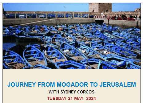 JOURNEY FROM MOGADOR TO JERUSALEM
WITH SYDNEY CORCOS
TUESDAY 21 MAY  2024

A photo of many small blue boats at a marina.