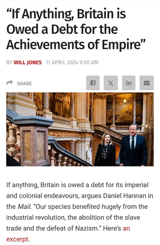 Screenshot of the first part of an article by Daniel Hannan in the Mail.
"If anything, Britain is owed a debt for the achievements of empire.
Our species benefited hugely from the industrial revolution, the abolition of the slave trade and the defeat of Nazism".
