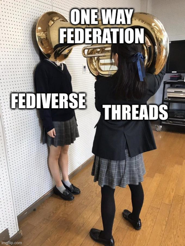 Meme of a girl putting a horn in another girl's face. The one with the horn is "Threads" the one with the cone of the horn on her head is "Fediverse" and on the tuba/horn is "ONE WAY FEDERATION"