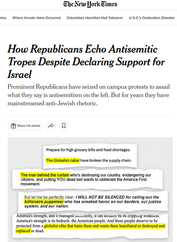NY Times headline:

How Republicans Echo Antisemitic Tropes Despite Declaring Support for Israel

Prominent Republicans have seized on campus protests to assail what they say is antisemitism on the left. But for years they have mainstreamed anti-Jewish rhetoric.