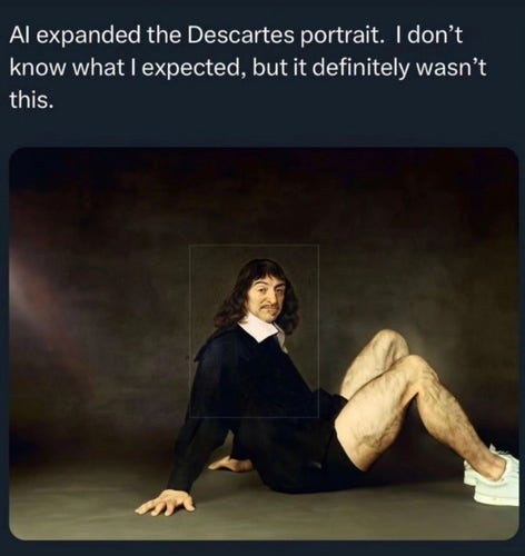 Al expanded the Descartes portrait. I don't know what I expected, but it definitely wasn't this.

Portrait of Descartes, now sitting on a tarp on the floor with bared, hairy and olympic athlete level legs