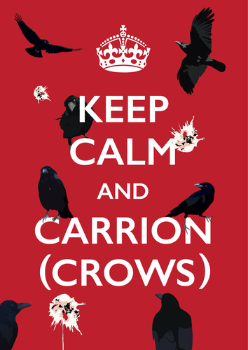 Keep calm and carry on poster with a pun on ‘carry on’ with ‘carrion’ and illustrations of various crows