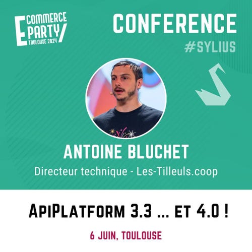 Conference d'Antoine Bluchet, prévue à la e-commerce Party de la société Emagma. Sa conférence se nomme API Platform 3.3 et 4.0, et elle est prévue le 6 juin à Toulouse