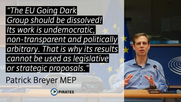 The sharepic shows Patrick Breyer in the European Parliament with this quote: "The EU Going Dark Group should be dissolved! Its work is undemocratic, non-transparent and politically arbitrary. That is why its results cannot be used as legislative or strategic proposals."