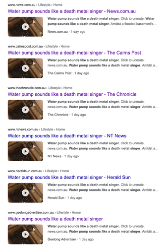 Screenshot showing several google results for the exact same video posted on several Australian news org websites with the same thumbnail and everything.