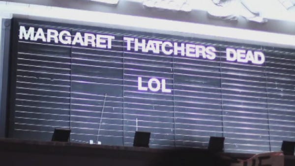 Screenshot of the noticeboard outside the Ritzy Cinema in Brixton.
Margaret Thatcher's Dead
LOL