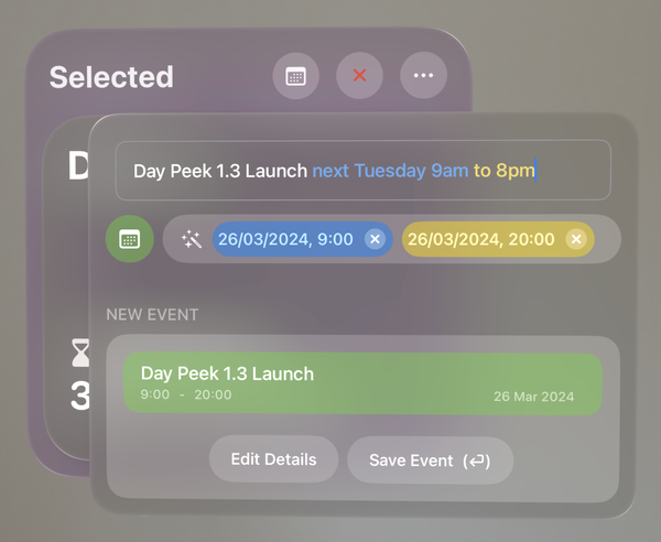 7A screenshot of the new Day Peek quick entry UI that allows quickly creating new calendar events using natural language. The text in the textfield reads: "Day Peek 1.3 Launch next Tuesday 9am to 8pm"