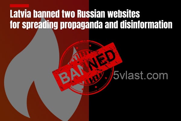 Latvia banned two Russian websites for spreading propaganda and disinformation .The National Council for Electronic Media of Latvia has decided to close access to two more Russian websites in Latvia – mirtesen.ru and 5vlast.com.