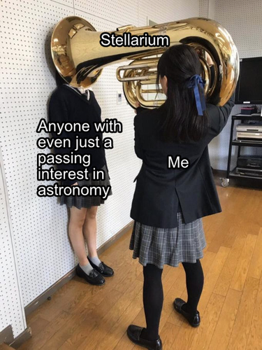 Meme with a girl (labeled "Me") covering the head of another girl (labeled "Anyone with even just a passing interest in astronomy") in a tuba's bell (labeled "Stellarium").