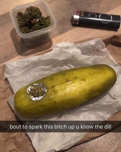 bout to spark this bitch up u know the dill

and it's a weed pipe made from a pickle